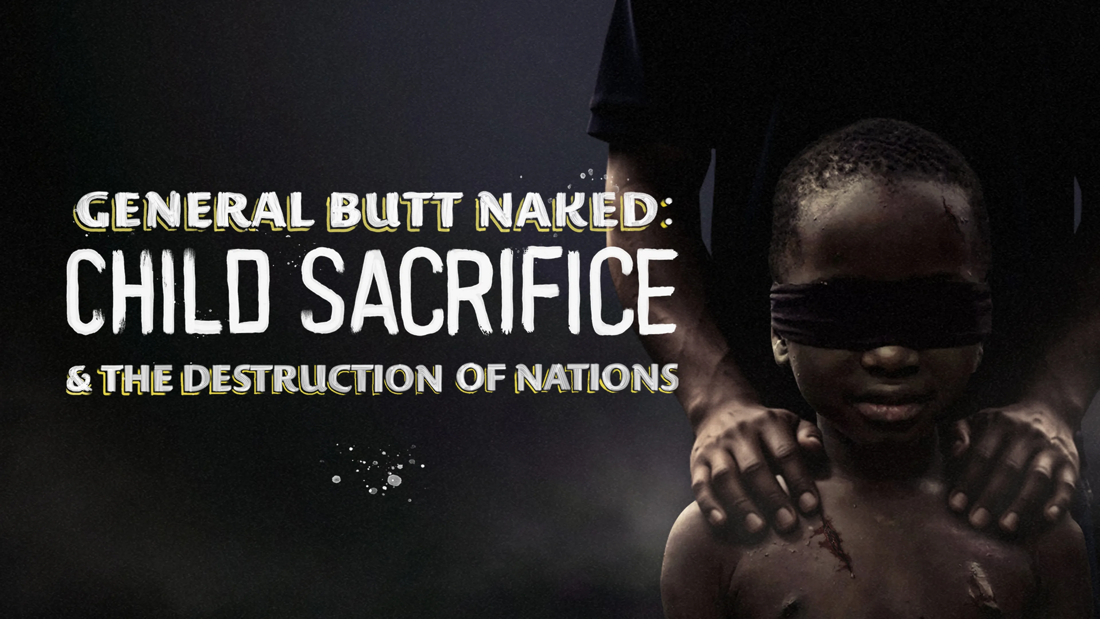 General Butt Naked: Child Sacrifice and the Destruction of Nations poster